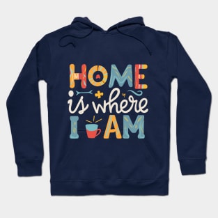 Home is where I am Hoodie